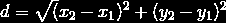 Euclidean distance formula d equals square root of the sum of x2 minus x1 squared and y2 minus y1 squared