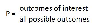Probability formula: P equals outcomes of interest divided by all possible outcomes